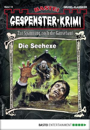 [Gespenster-Krimi-NEU 16] • Die Seehexe